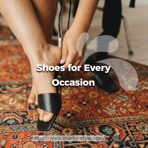 Shoes for Every Occasion Touchy Style
