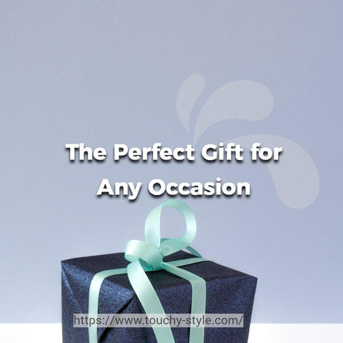 The Perfect Gift for Any Occasion Touchy Style