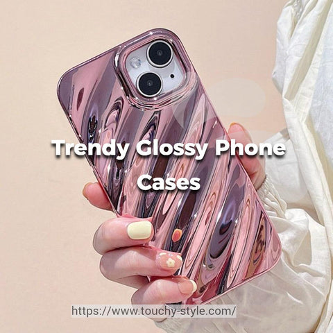 Trendy Glossy Phone Cases Touchy Style