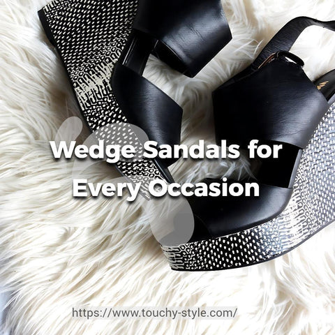 Wedge Sandals for Every Occasion - Touchy style