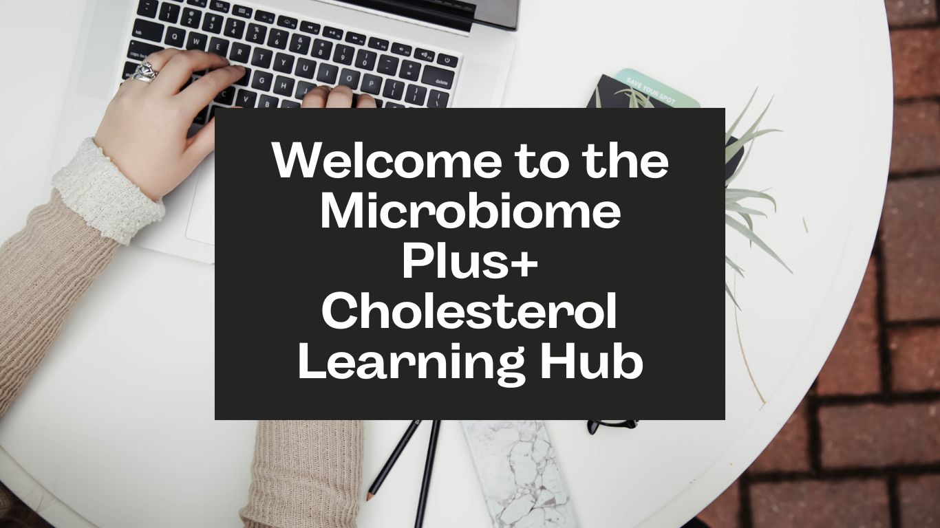 Microbiome Plus Cholesterol Learning Hub