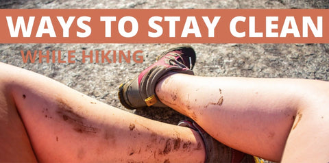 ways to stay clean while hiking