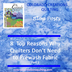 8 Top Reasons Why Quilters Don't Need to Prewash Fabric by Colorado Creations Quilting