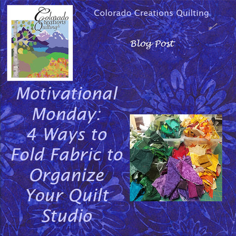 Motivational Monday blog post "4 Ways to Fold Fabric to Organize Your Quilt Studio" by Colorado Creations Quilting show a pile of colorful fabric in disarray.