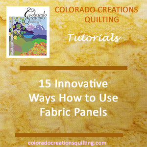 15 Innovative Ways: How to Use Fabric Panels by Colorado Creations Quilting