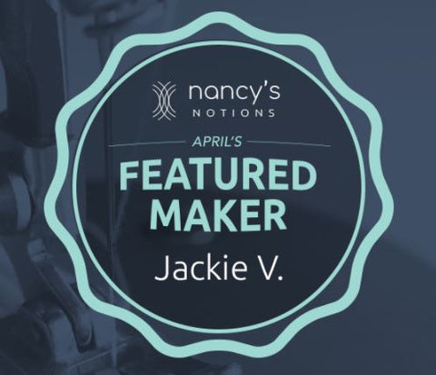 Jackie Vujcich is Nancy's Notions Featured Maker for April 2021