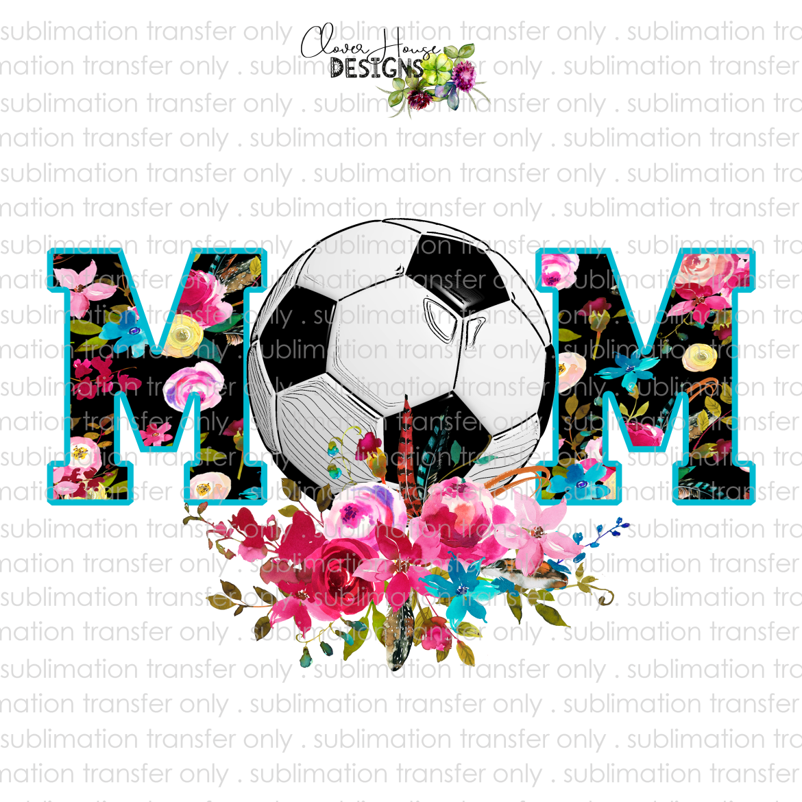 Download Soccer Mom Floral (Sublimation Transfer) - Clover House ...