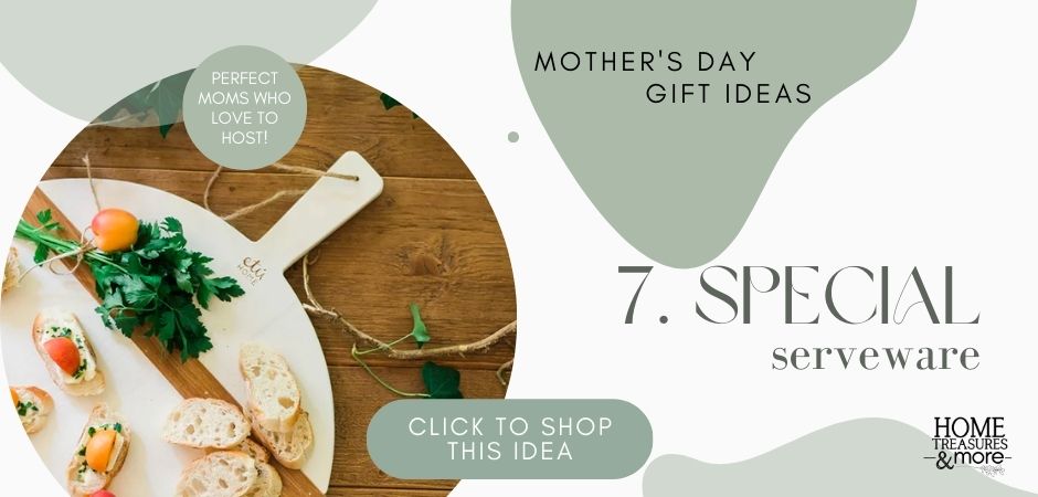 Mother's Day Gift Ideas - Special Serveware