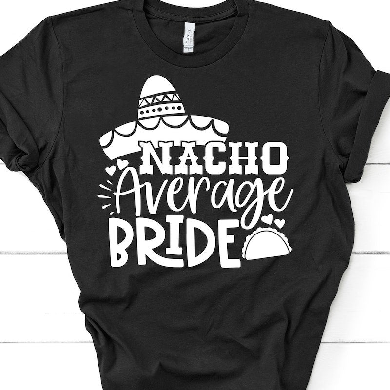 Nacho Average Bride T Shirt
