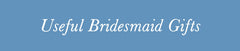 Useful Bridesmaid Gift Ideas