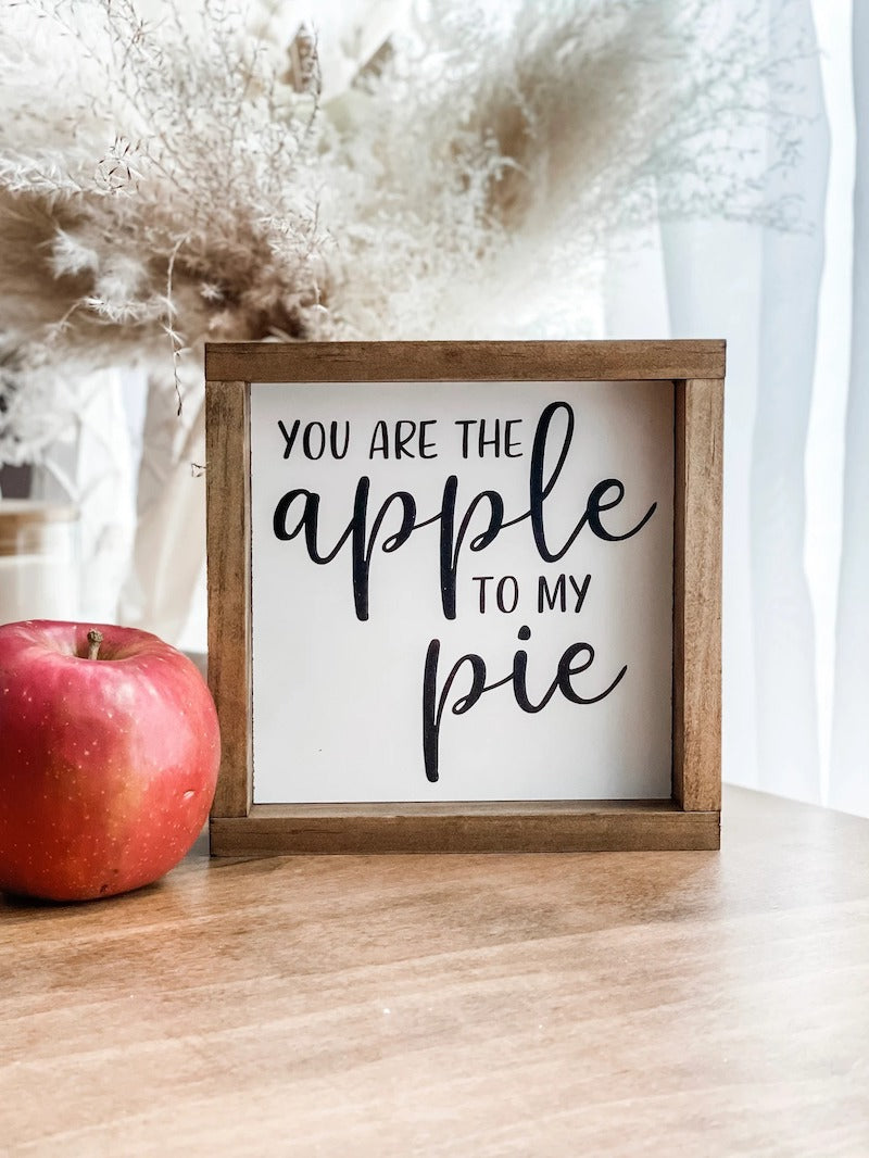 You Are The Apple To My Pie Sign