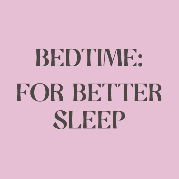 Bedtime: For Better Sleep