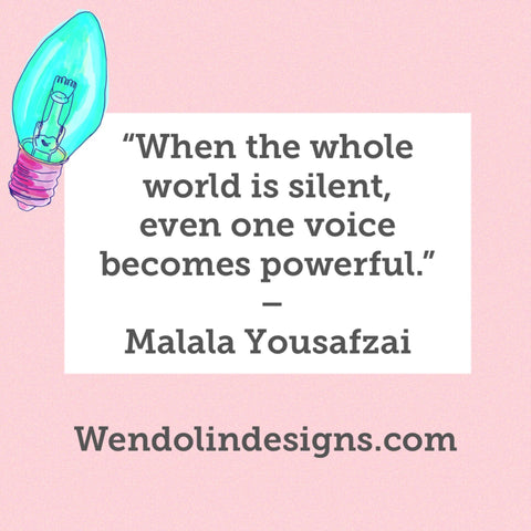 “When the whole world is silent, even one voice becomes powerful.”