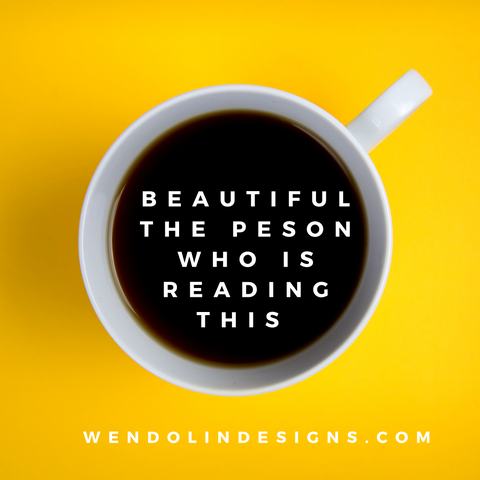 Beautiful the person who is reading this 