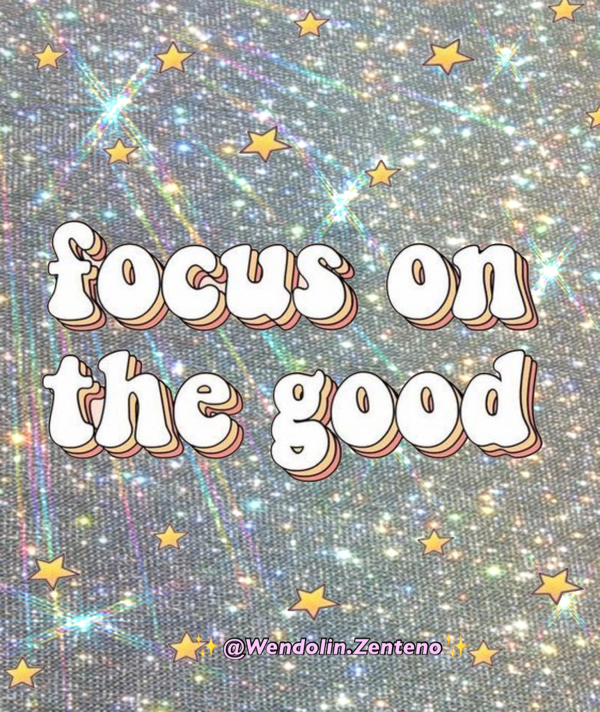 Focus on the good! 