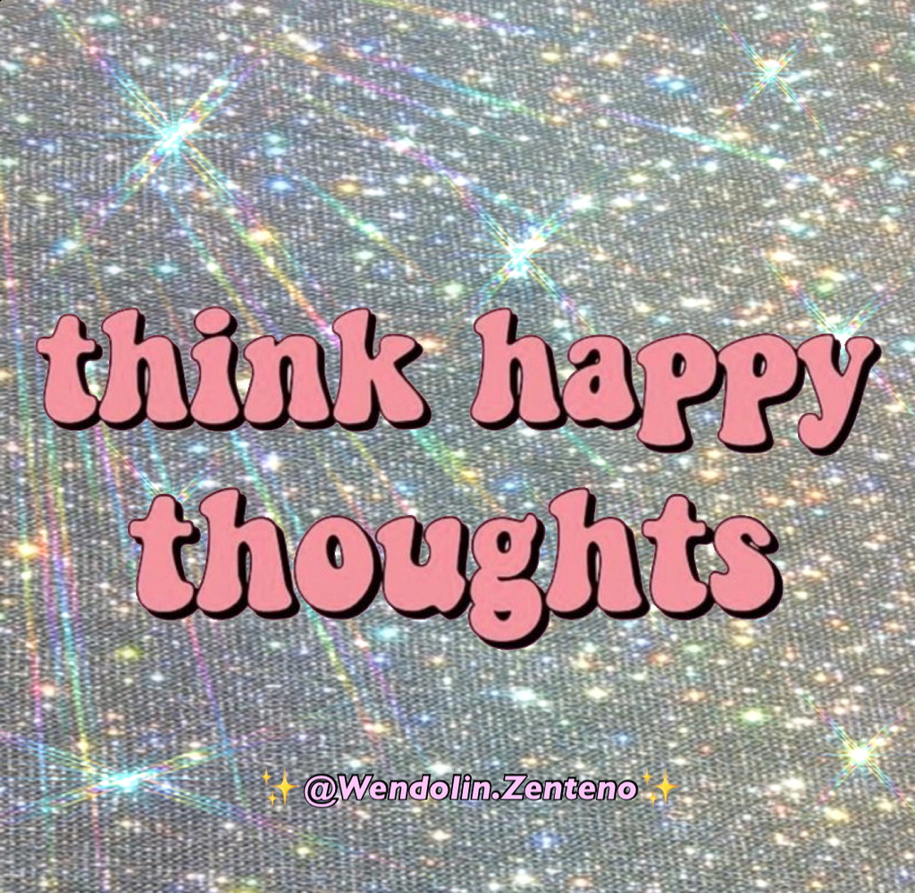 Think happy thoughts! 
