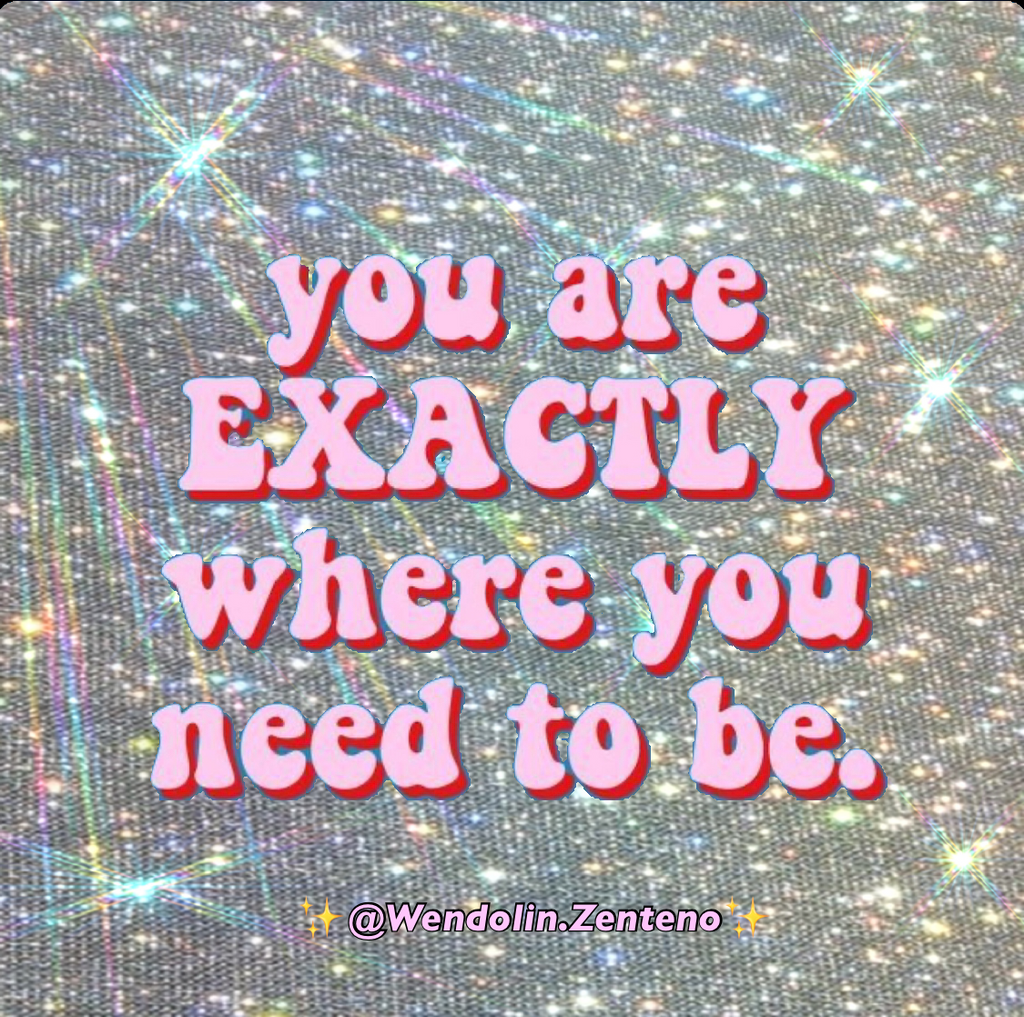 You are exactly where you need to be. 