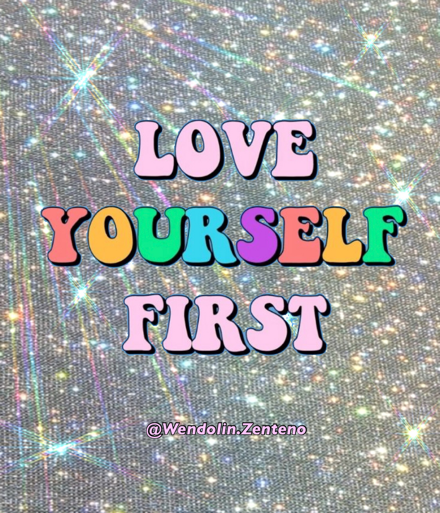 Love yourself first. 