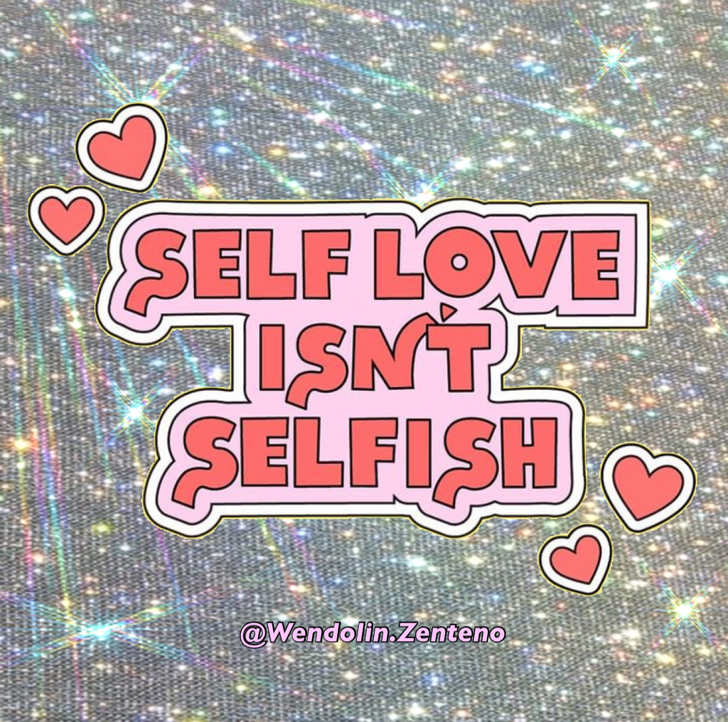 Self love isn’t selfish. 