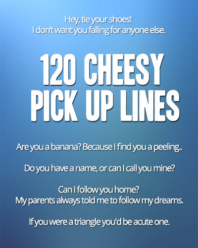 120-hilarious-cheesy-pick-up-lines-that-will-make-your-crush-smile