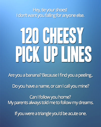 1 Hilarious Cheesy Pick Up Lines That Will Make Your Crush Smile Pickuplines