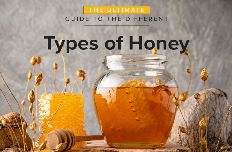 The Ultimate Guide to the Different Types of Honey