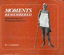Moments Remembered: Reminiscences of Bhagavan Ramana Ganesan, V.