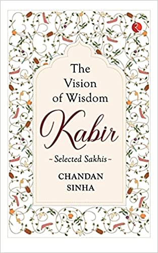 The  Vision of  Wisdom: Kabir Selected Sakhis