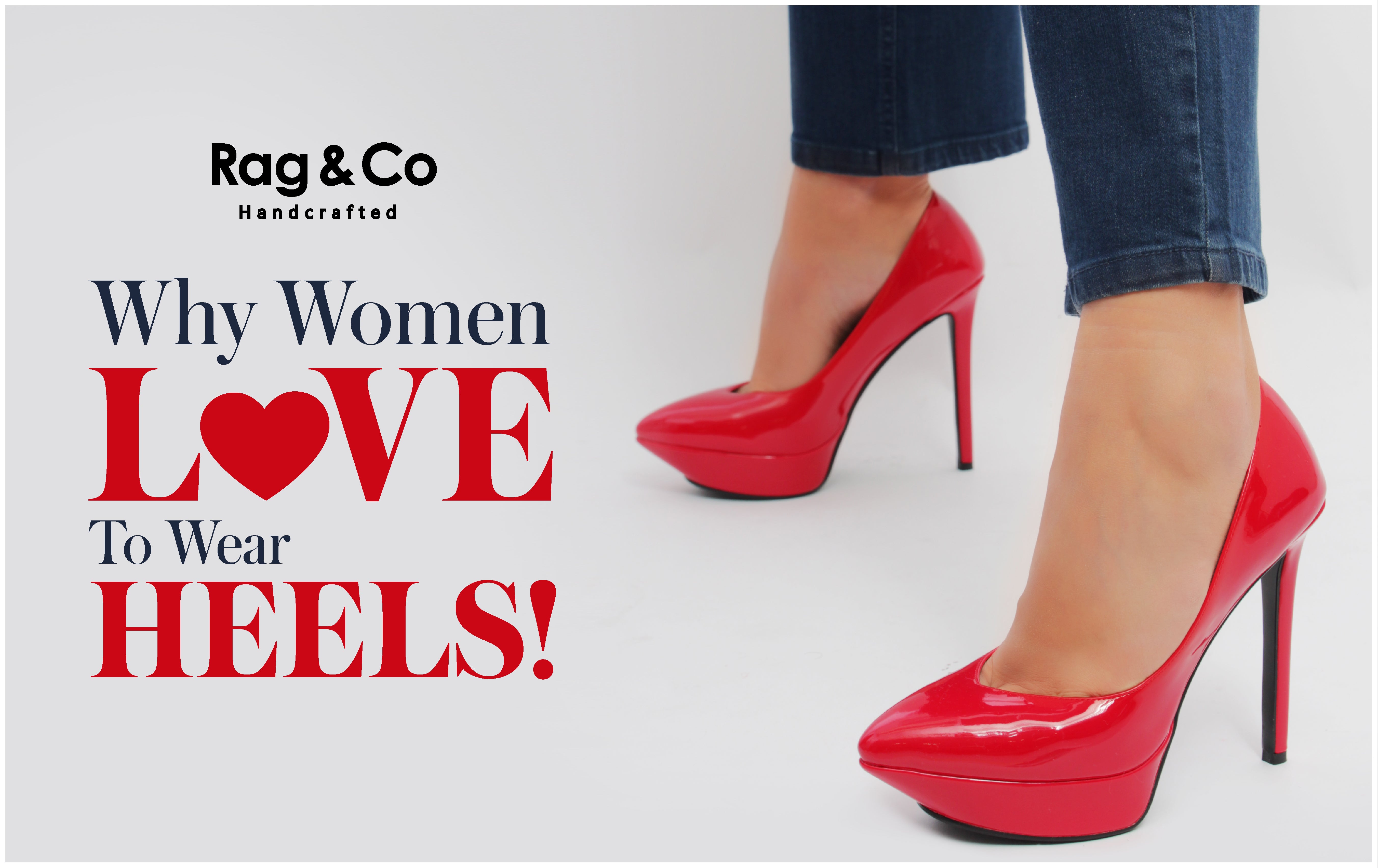 Why women love to wear heels! – Rag & Co