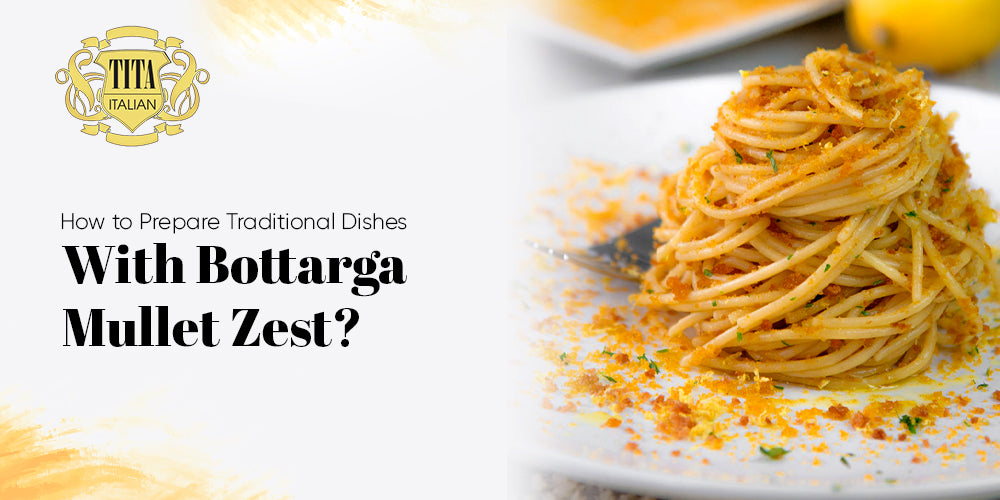 Preparing Traditional Dishes with a Bottarga Mullet Zest - Titaitalia