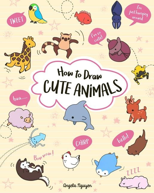 How to Draw Cute Animals, Volume 2 by Nguyen, Angela (Paperback ...