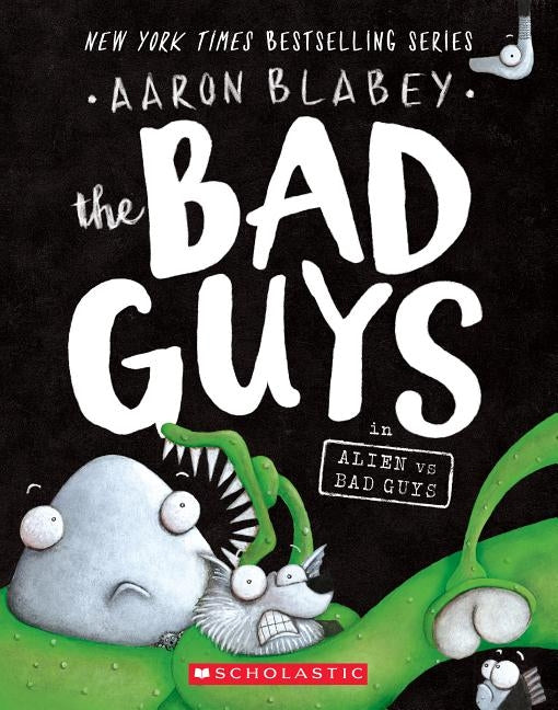 The Bad Guys In Alien Vs Bad Guys The Bad Guys 6 Volume 6 By Blabey Aaron Paperback 3994