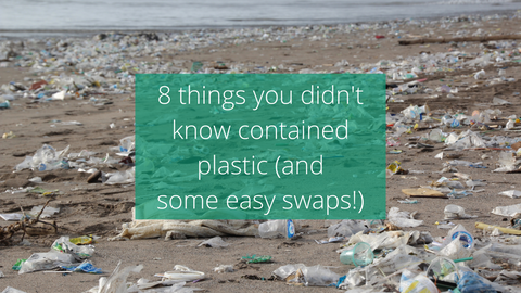 Plastic pollution: 8 things you didn't know contained plastic