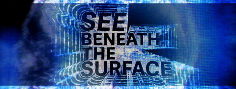 See Beneath the Surface