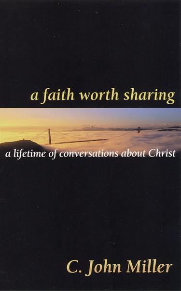 A Faith Worth Sharing: A Lifetime of Conversations About Christ