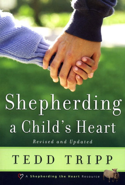 Shepherding a Child's Heart, Revised and Updated