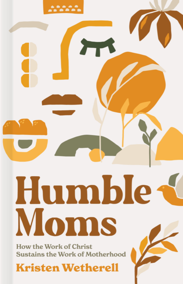 Image of Humble Moms: How the Work of Christ Sustains the Work of Motherhood
