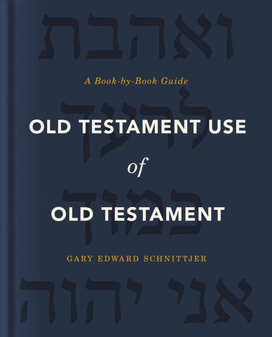 Old Testament Use of Old Testament: A Book-By-Book Guide - Schnittjer, Gary Edward - 9780310571100