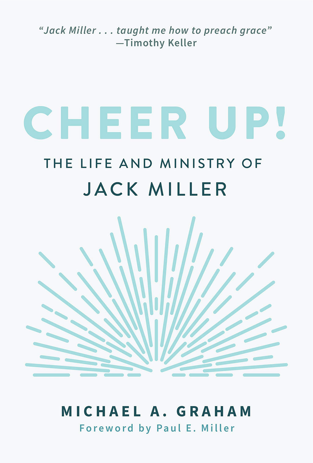 Cheer Up!: The Life and Ministry of Jack Miller - Graham, Michael A - 9781629957210