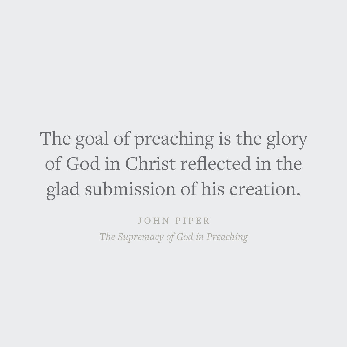 The Supremacy of God in Preaching by John Piper