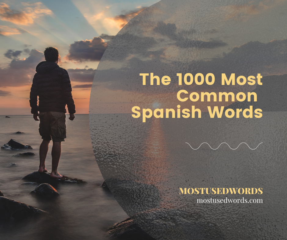The 1000 Most Common Words In Spanish Read This First Mostusedwords 6968