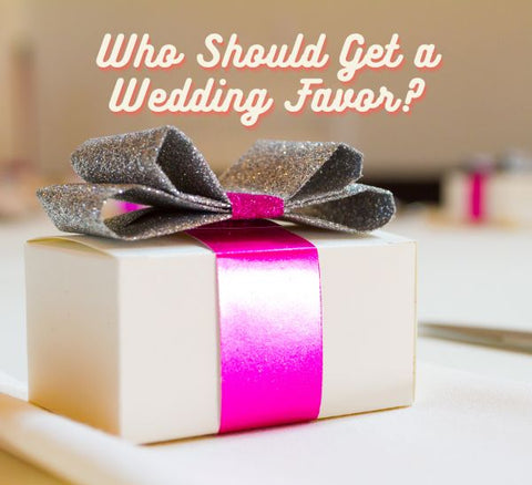 Who should get wedding favors?