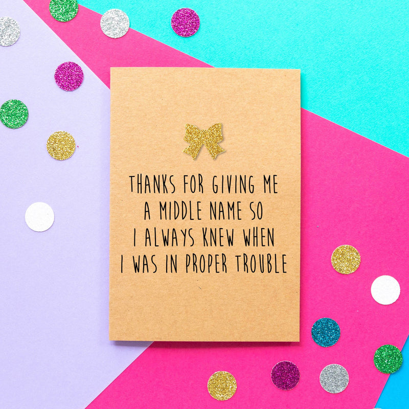 Funny Mother's Day Card | Thanks For Giving Me A Middle Name So I ...