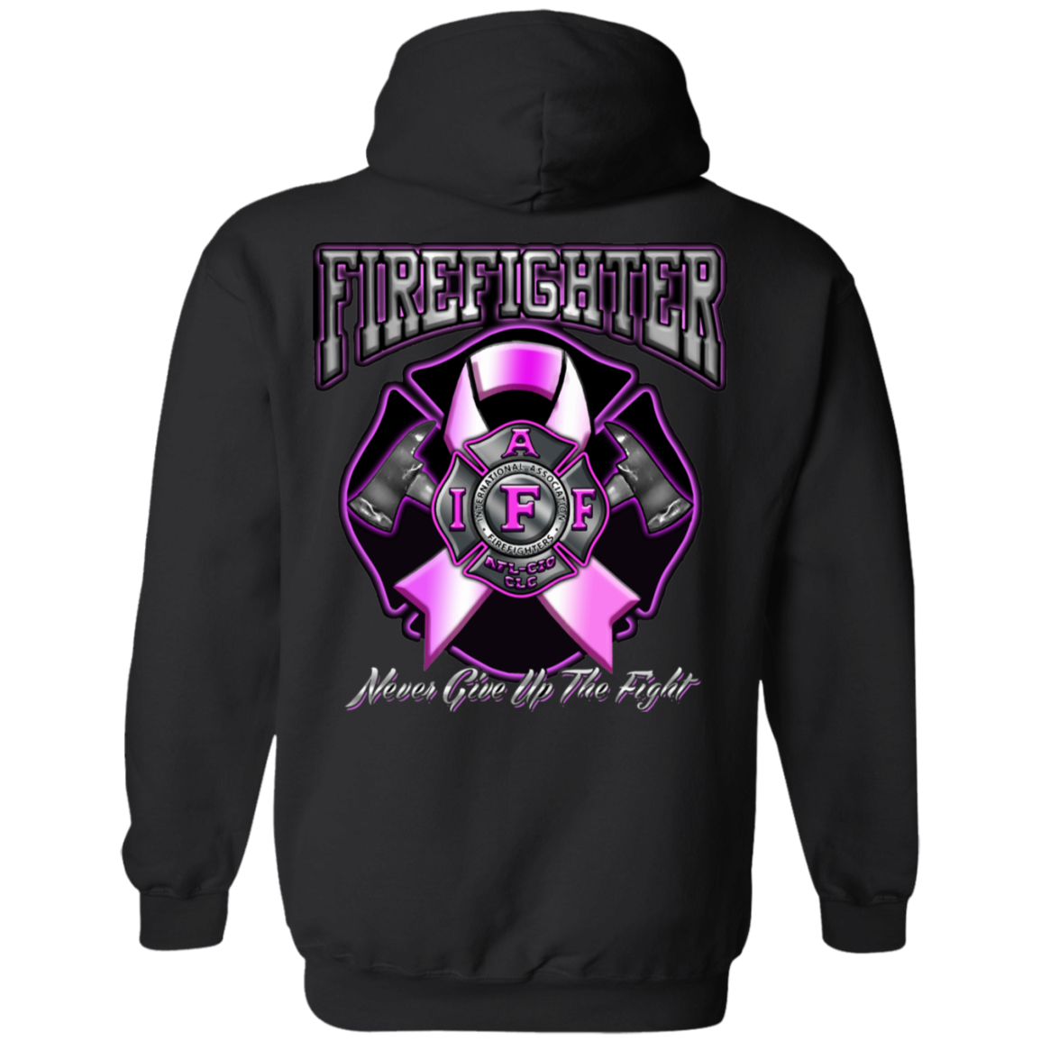 IAFF Never Give Up the Fight Hoodie