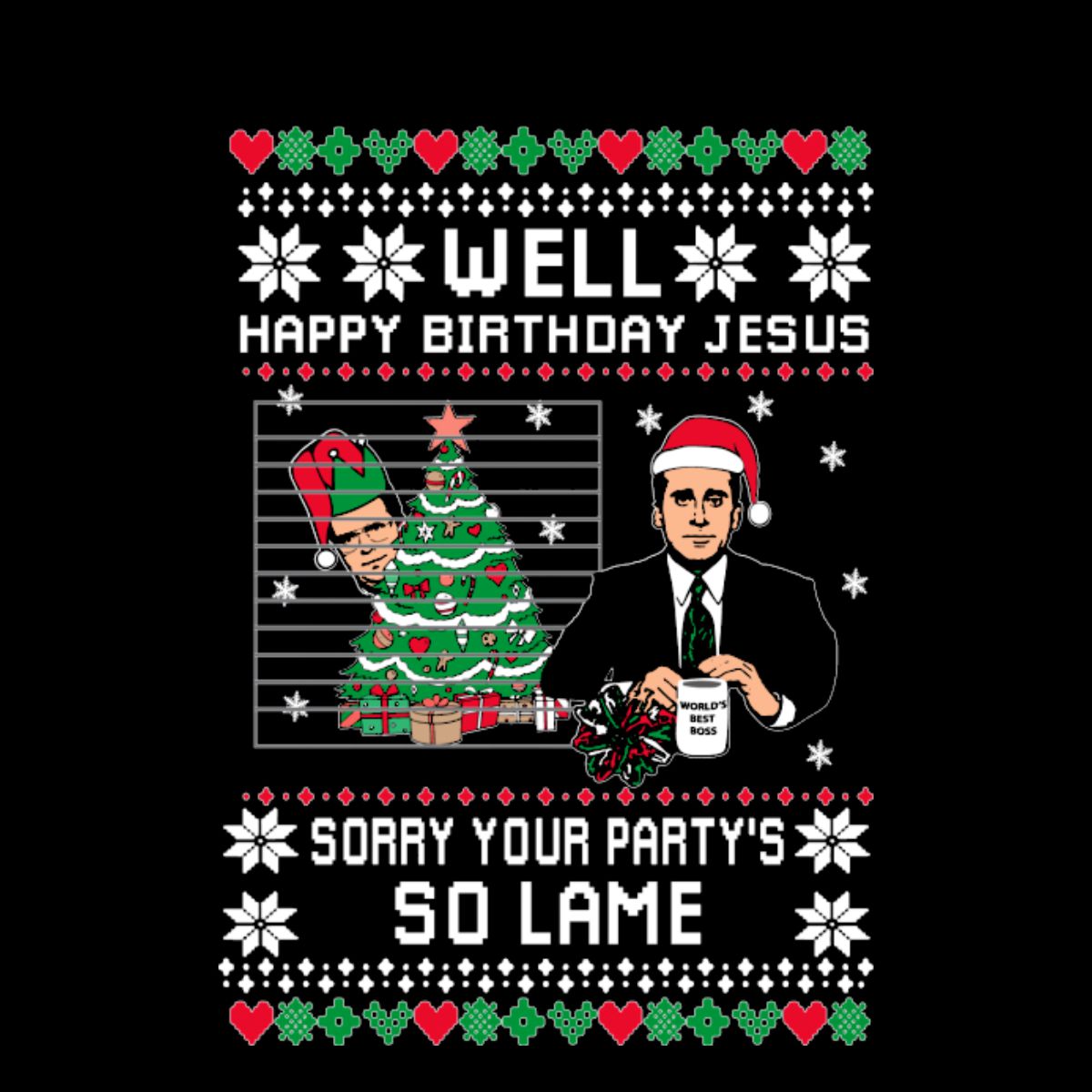 Download Well Happy Birthday Jesus Sorry Your Party S So Lame Office Ugly C Over The Boardwalk Shirts