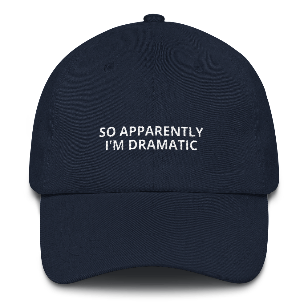 Apparently I'm Dramatic - Dad hat – Square Sayings
