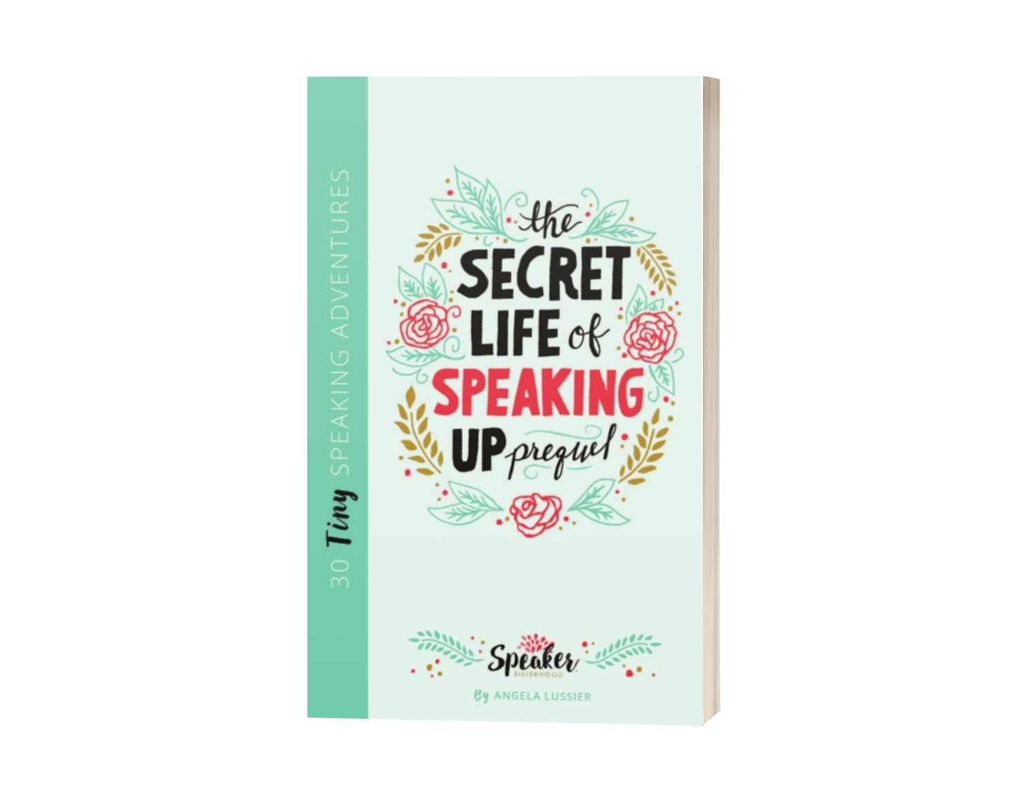The Secret Life of Speaking Up Prequel: 30 Tiny Speaking Adventures