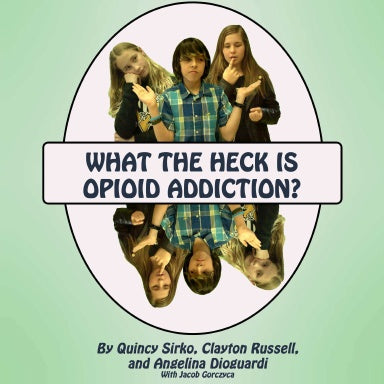 What the Heck is Opioid Addiction?