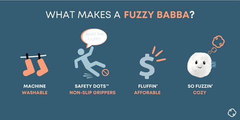 What makes a fuzzy babba? It's machine washable, has safety dots non-slip grippers, is fluffin affordable, and is so fuzzin' cozy