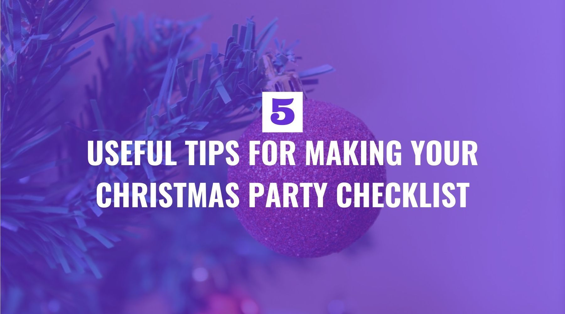 5 Useful Tips For Making Your Christmas Party Checklist